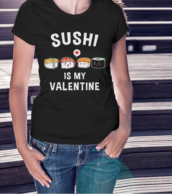 Sushi Is My Valentine Funny Anime Valentines Day T-Shirt