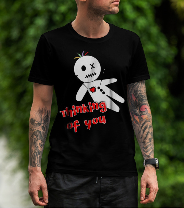 Thinking Of You Funny Anti Valentine Voodoo Doll T-Shirt