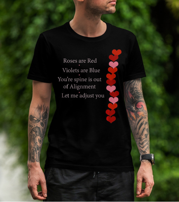 Roses Are Red Violets Are Blue Spine Out Of Alignment Let Me Adjust You T-Shirt