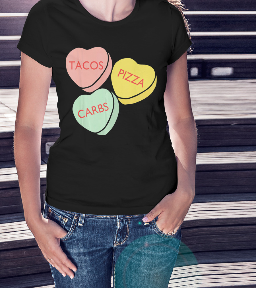 Tacos Pizza Carbs Funny Conversation Hearts For Va T-Shirt