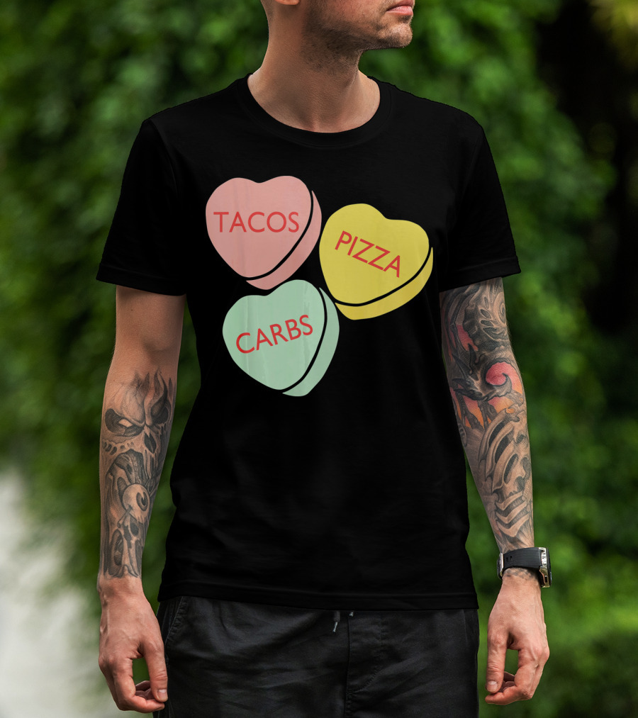 Tacos Pizza Carbs Funny Conversation Hearts For Va T-Shirt