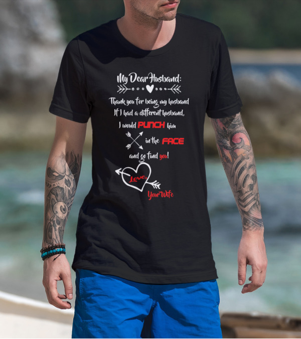 My Dear Husband Thank You For Being My Husband Punch Him In The Face Love Your Wife T-Shirt