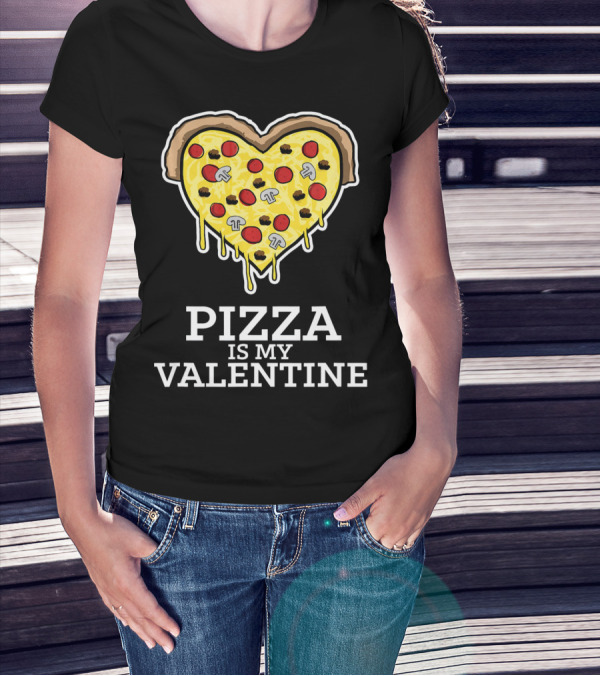 Pizza Is My Valentine Heart Shaped Cheese Pepperoni Mushrooms T-Shirt