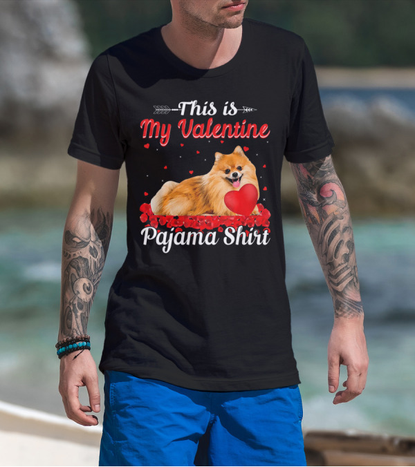 This Is My Valentine Pomeranian Pajama T-Shirt