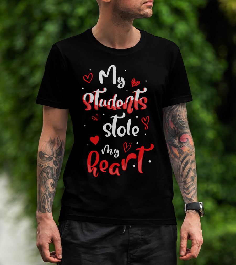 Funny Valentines Day Teacher My Students Stole My Heart T-Shirt
