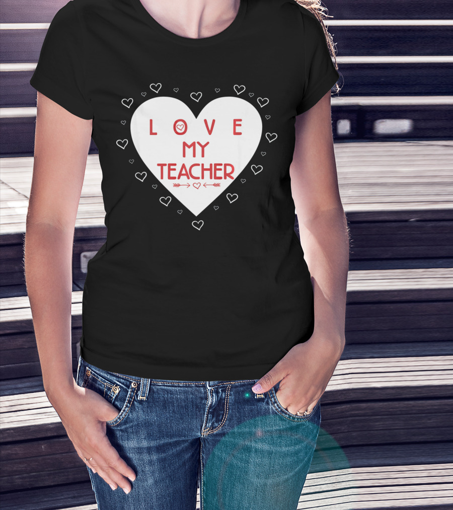 I Love My Teacher Funny Valentines Day Heart And Arrows T-Shirt