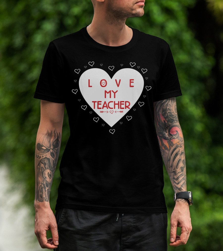 I Love My Teacher Funny Valentines Day Heart And Arrows T-Shirt