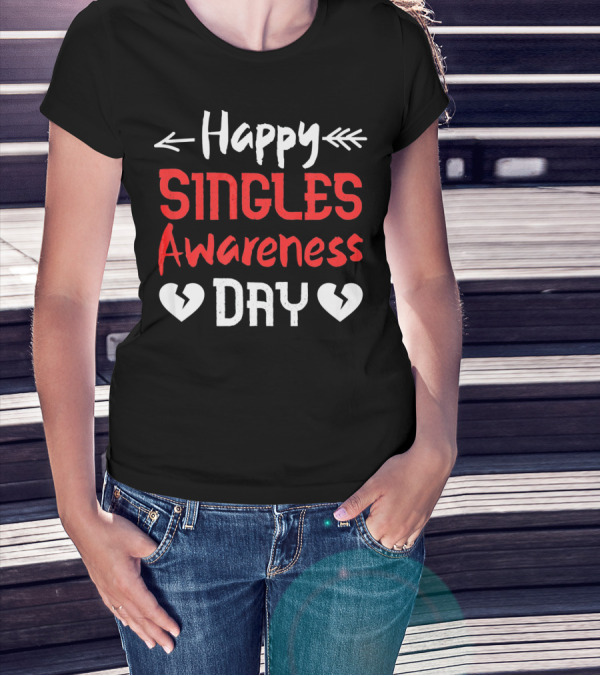 Happy Singles Awareness Day Valentine's Hearts T-Shirt