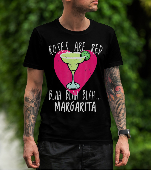 Roses Are Red Blah Blah Blah Margarita Funny Valentines Day T-Shirt