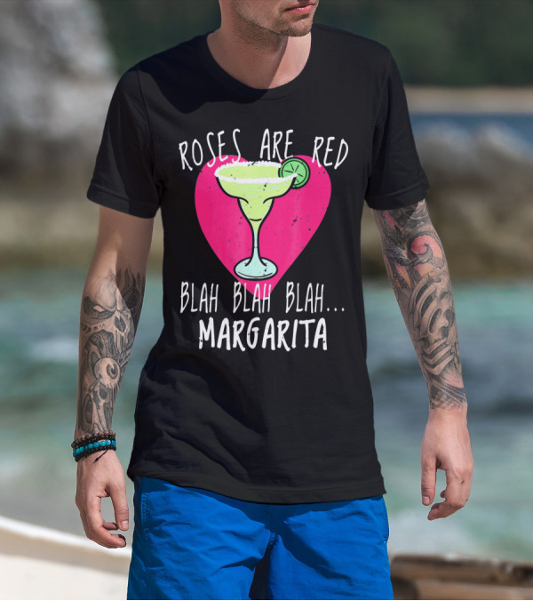 Roses Are Red Blah Blah Blah Margarita Funny Valentines Day T-Shirt