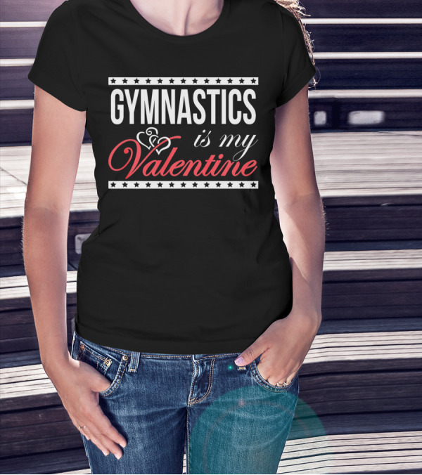 GYMNASTICS Is My Valentine T-Shirt