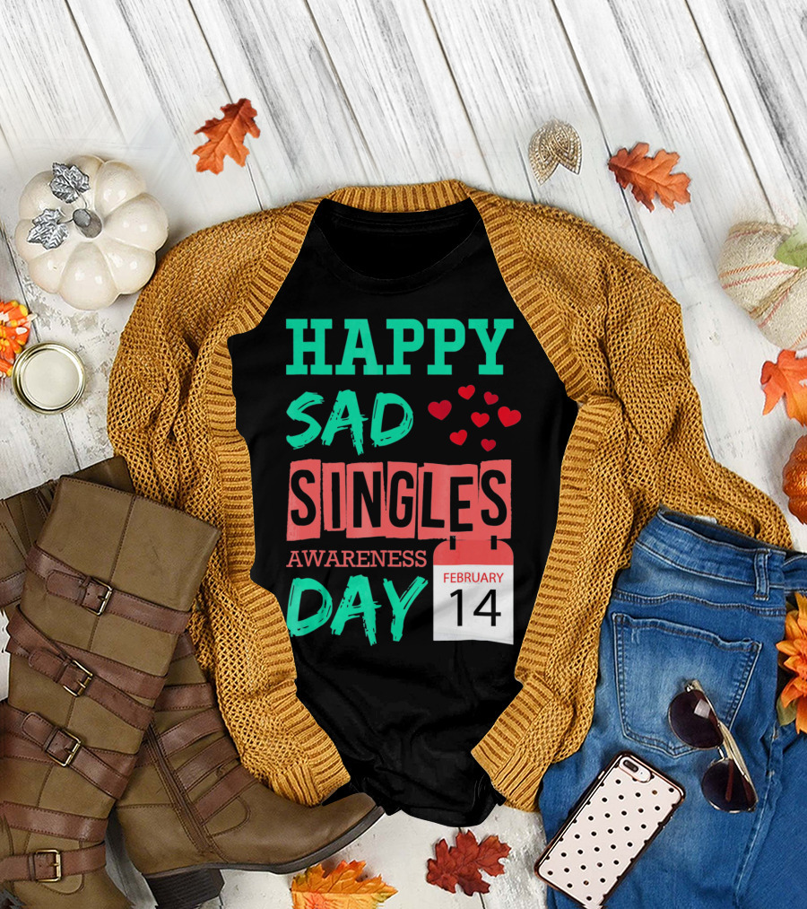 Happy SAD Singles Awareness Day February 14 with Red Hearts T-Shirt