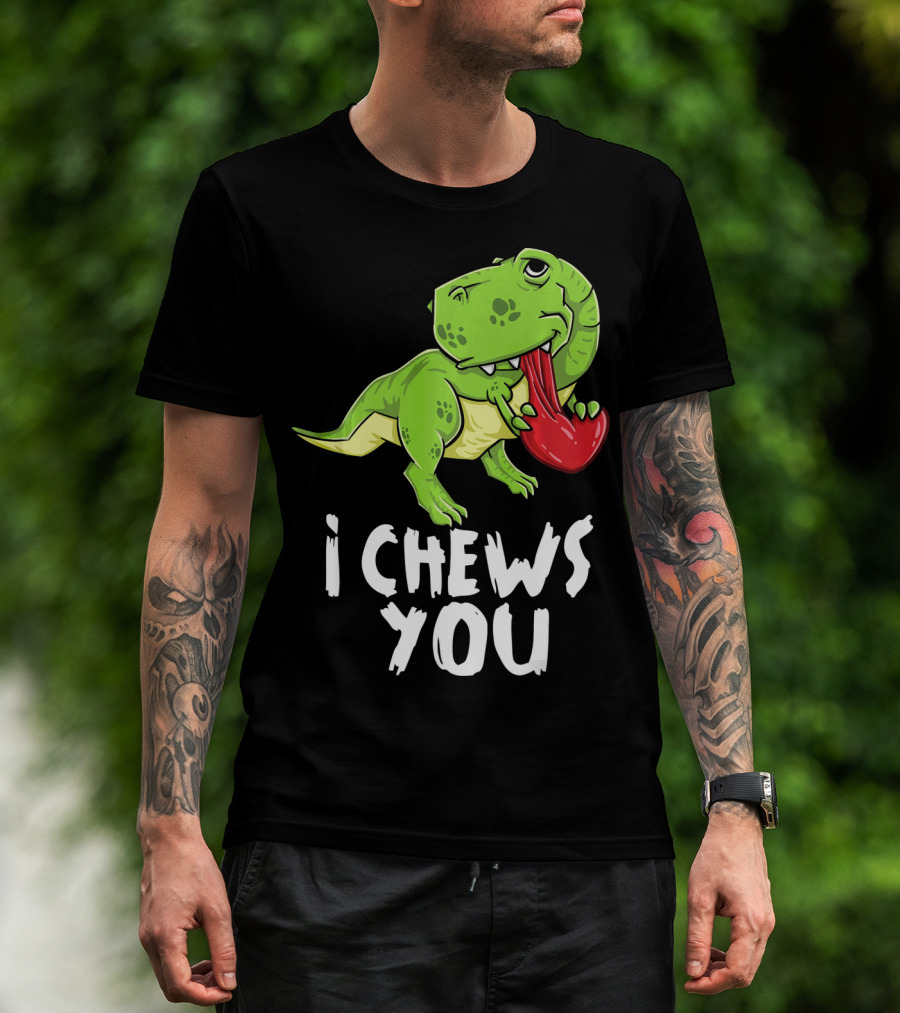 I Chews You Rex Dinosaur Valentine T-Shirt