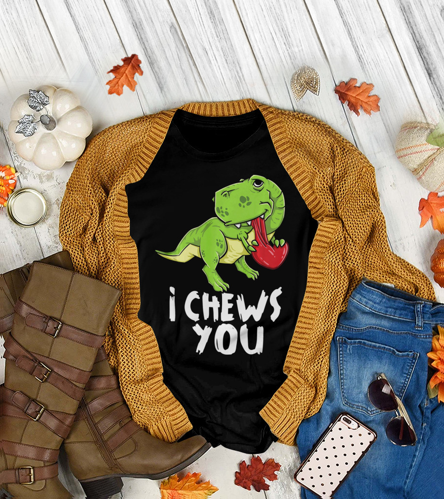 I Chews You Rex Dinosaur Valentine T-Shirt