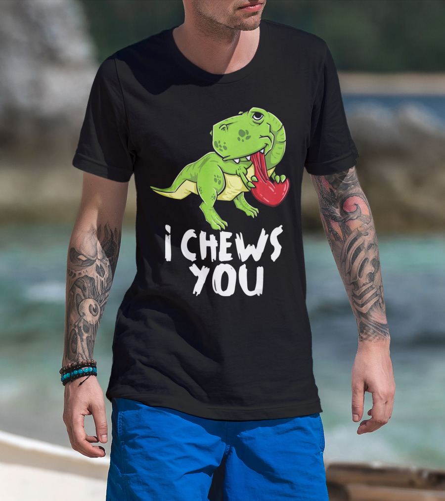I Chews You Rex Dinosaur Valentine T-Shirt