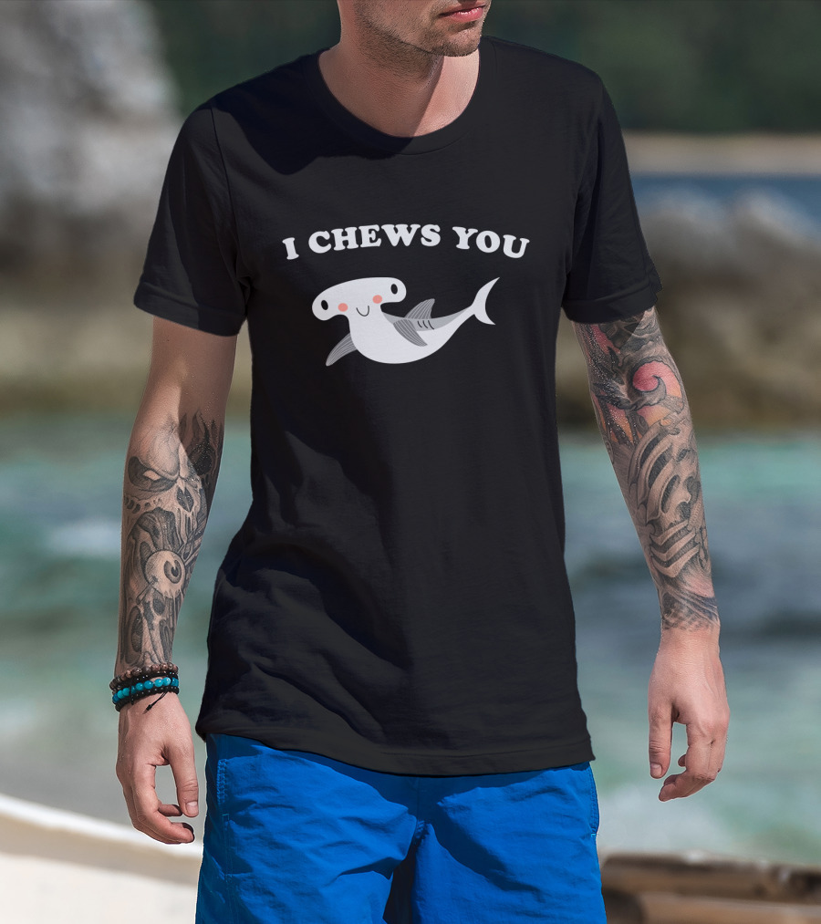 I Chews You Cute Hammerhead Shark Valentine's Day T-Shirt