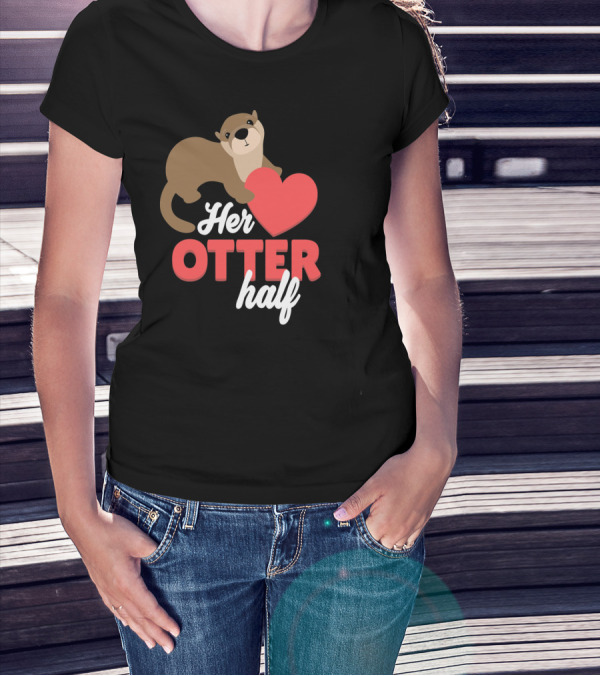 Her Otter Half Cute Valentine Heart T-Shirt