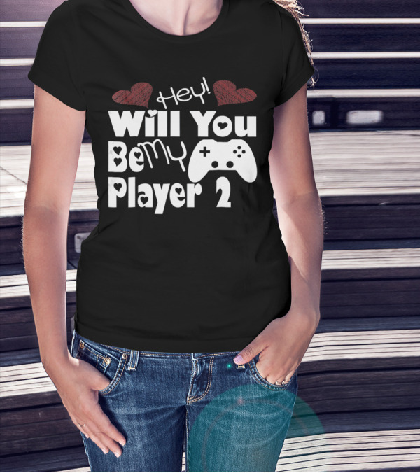 Hey Will You Be My Player 2 Hearts And Game Controller T-Shirt