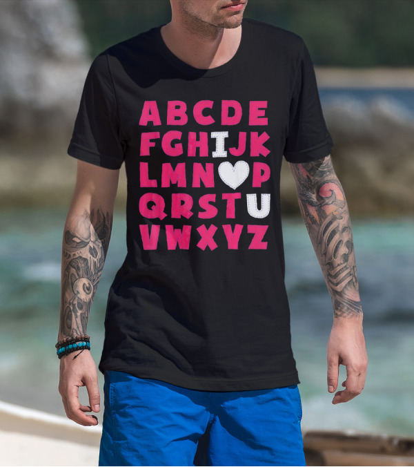 I Heart U Valentine Alphabet ABCDEFHJKLMNOPQRSTUVWXYZ T-Shirt