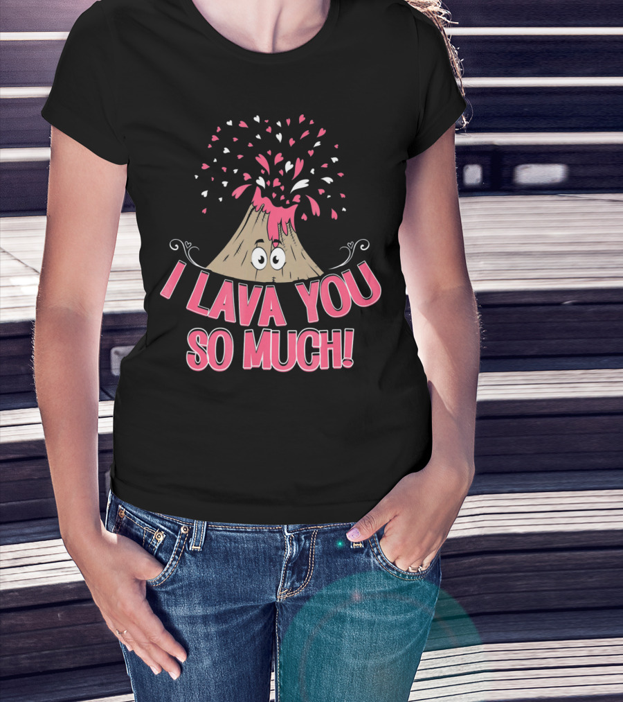 I Lava You So Much Funny Valentine's Day Volcano With Hearts Exploding T-Shirt