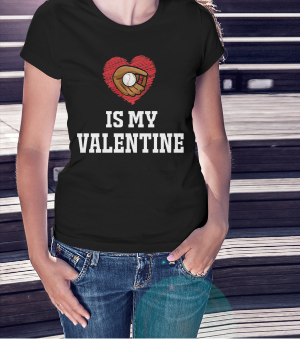 I Love Baseball Is My Valentine Best For Val T-Shirt