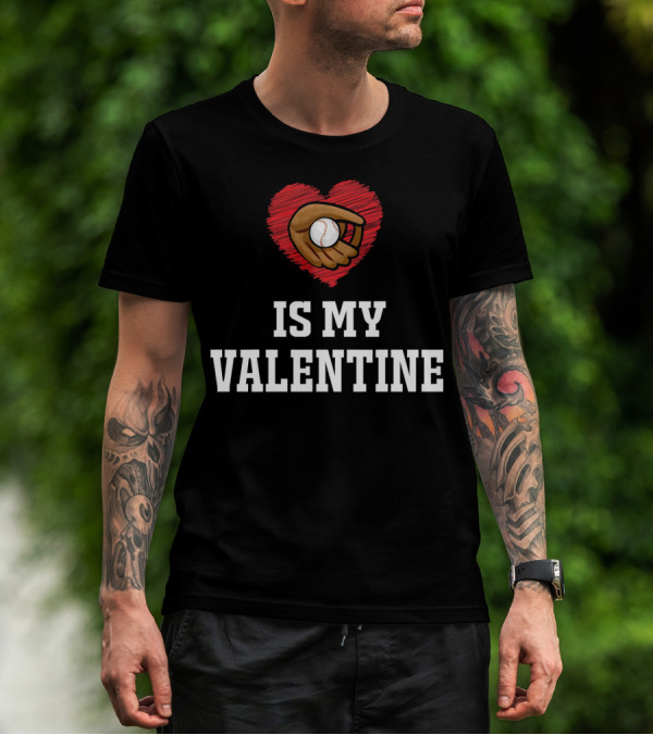 I Love Baseball Is My Valentine Best For Val T-Shirt