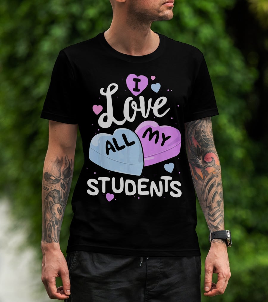I Love All My Students Hearts Teacher Valentine T-Shirt
