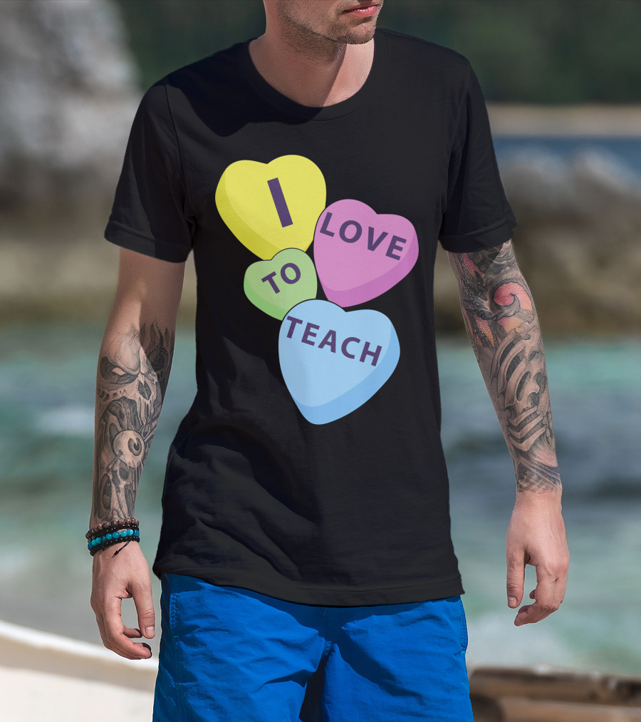 I Love To Teach Valentines Day Teacher Conversation Hearts T-Shirt