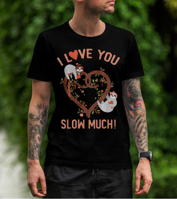 I Love You Slow Much Adorable Sloths In Heart Tree T-Shirt