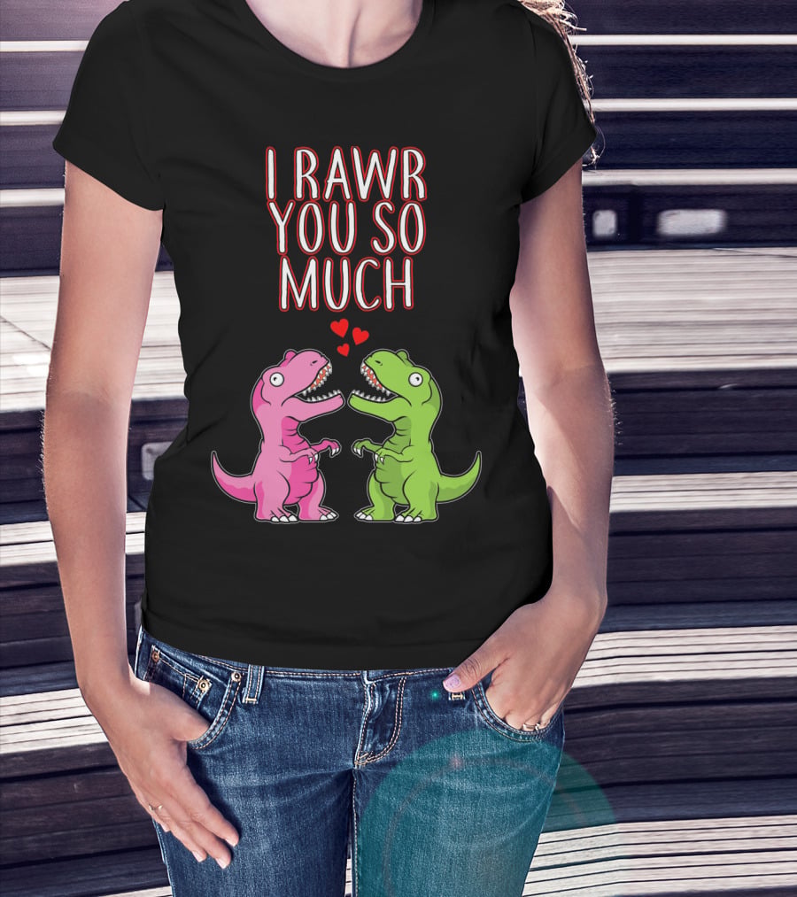 I Rawr You So Much Valentine’s Day Cute Dinosaur Pair With Hearts T-Shirt