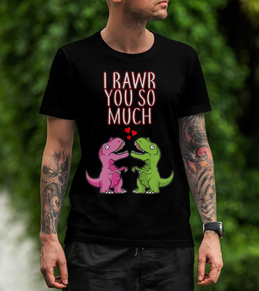 I Rawr You So Much Valentine’s Day Cute Dinosaur Pair With Hearts T-Shirt