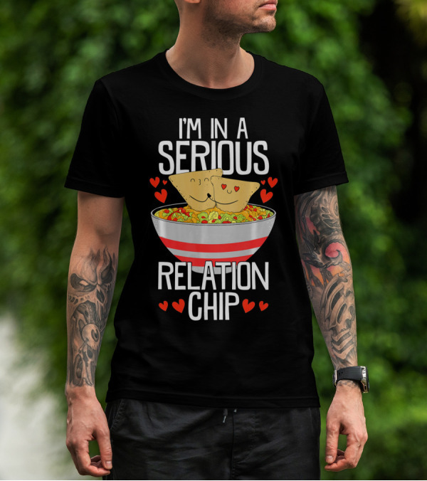 I'm In A Serious Relation Chip With Smiling Nacho Chips And Hearts T-Shirt