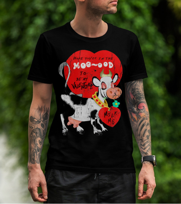 Hope You're In The Moo-ood To Be My Valentine Milk Me Vintage Cow T-Shirt