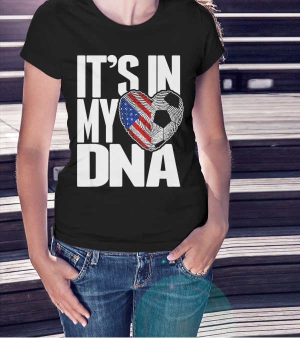 It's In My DNA Fingerprints Soccer Heart Flag T-Shirt
