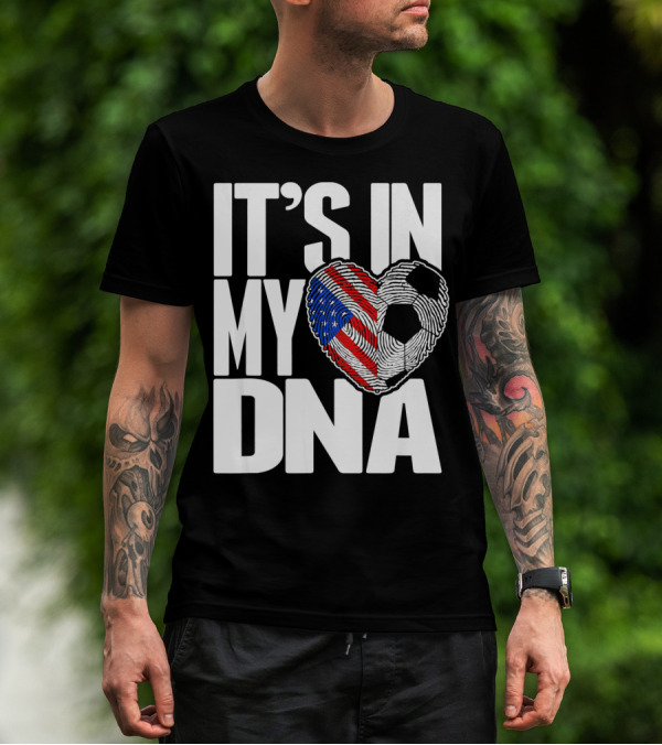 It's In My DNA Fingerprints Soccer Heart Flag T-Shirt