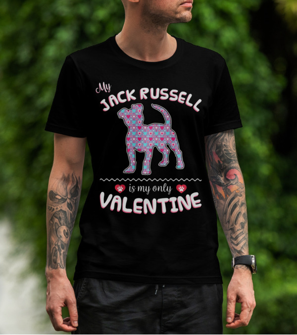 My Jack Russell Is My Only Valentine T-Shirt