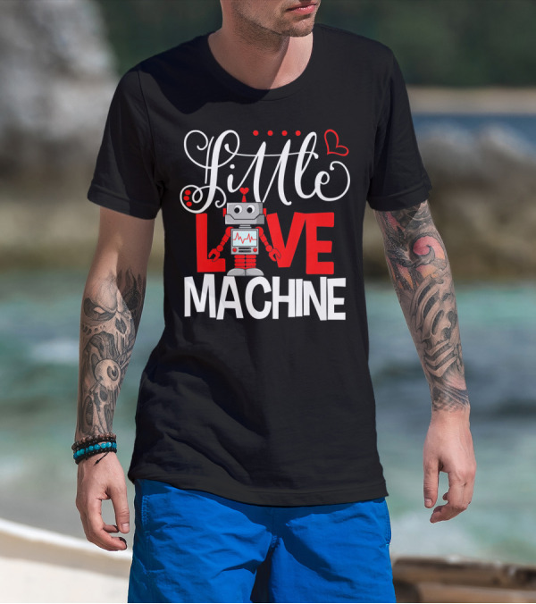 Little Love Machine Robot Valentines Day T-Shirt