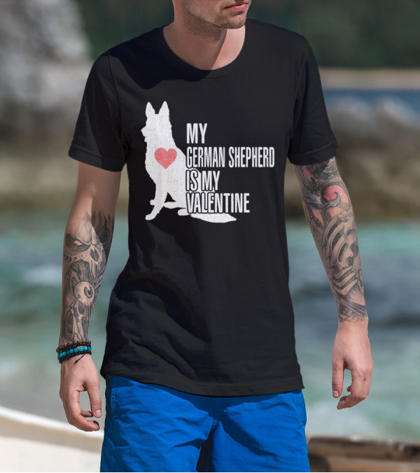 MY GERMAN SHEPHERD IS MY VALENTINE T-Shirt