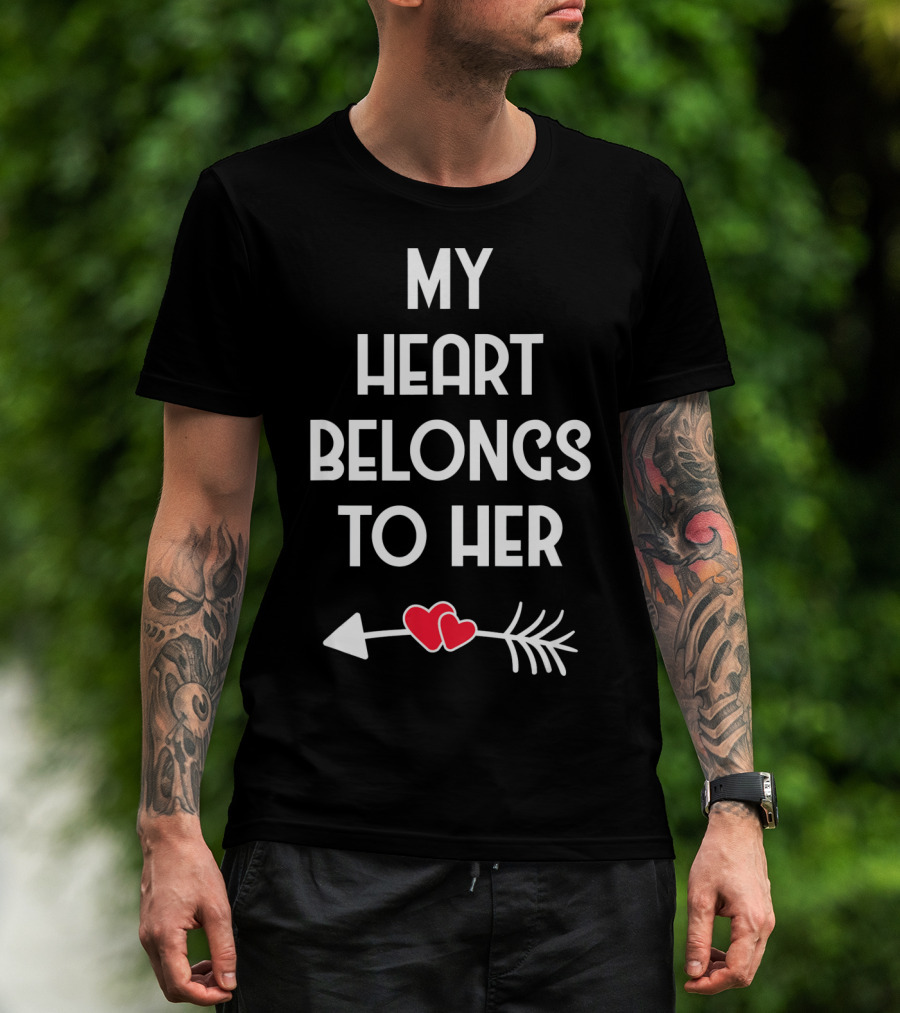 My Heart Belongs To Her With Valentines Day Arrow And Hearts T-Shirt