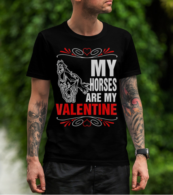 MY HORSES ARE MY VALENTINE Horse Heart T-Shirt