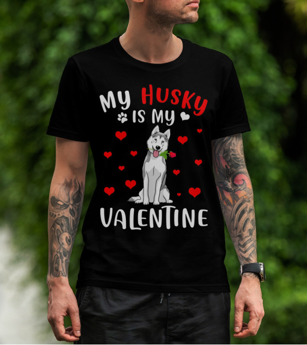 My Husky Is My Valentine With Hearts And Rose T-Shirt