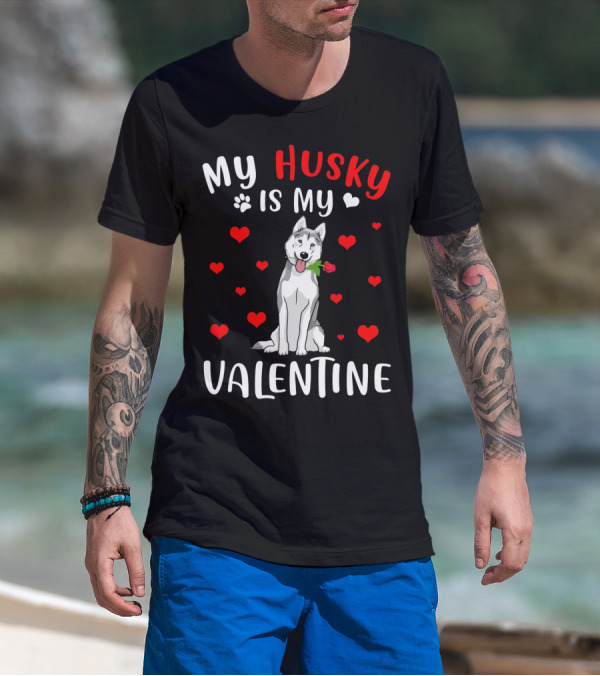 My Husky Is My Valentine With Hearts And Rose T-Shirt