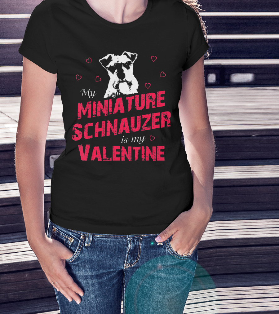 My Miniature Schnauzer Is My Valentine With Hearts T-Shirt
