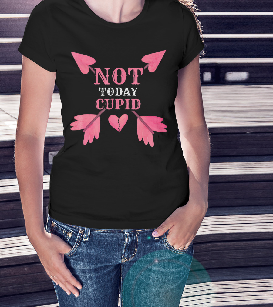 Not Today Cupid Funny Cool Heart Arrows T-Shirt
