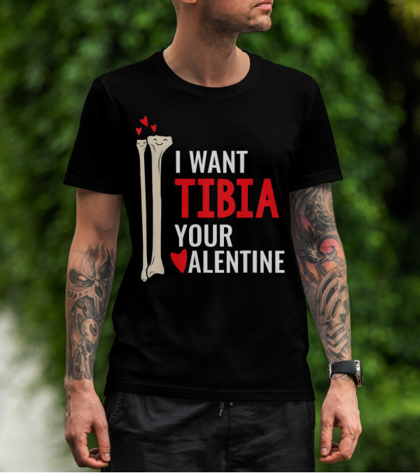 Orthopedic Surgeon I Want Tibia Your Valentine T-Shirt