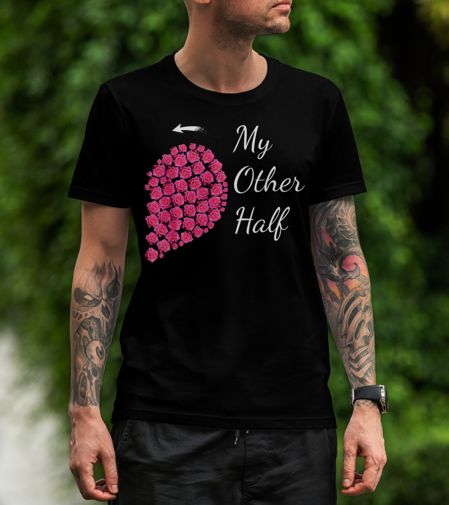 My Other Half Pink Rose Half Heart Valentine T-Shirt