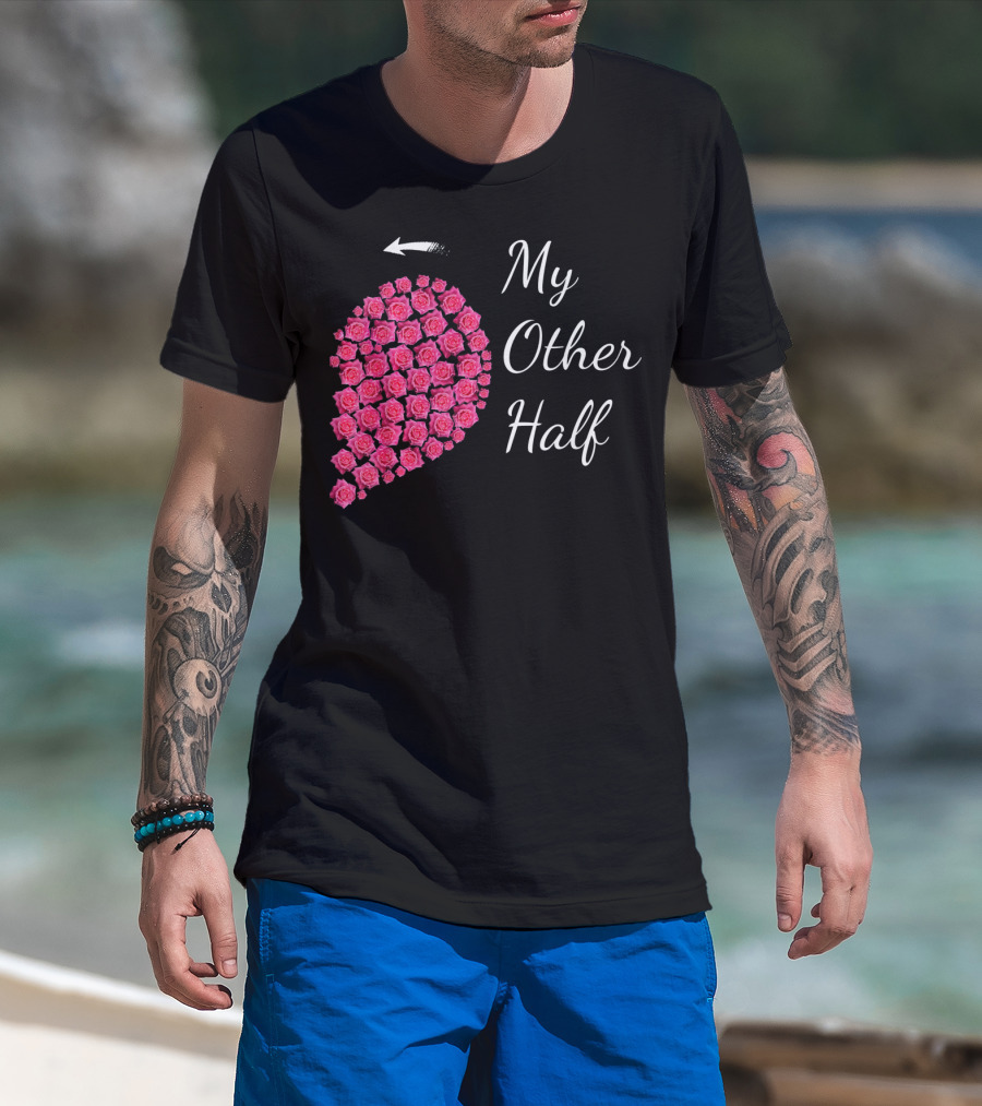 My Other Half Pink Rose Half Heart Valentine T-Shirt