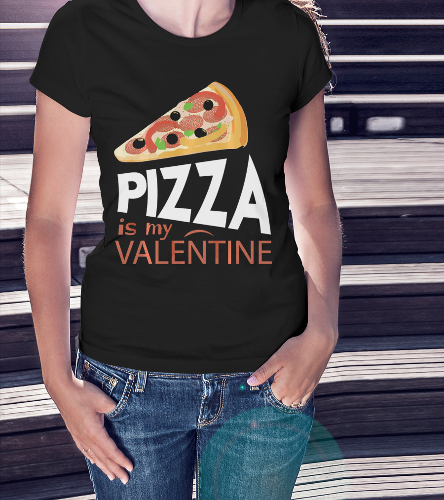 Pizza Is My Valentine Food Lover Valentine T-Shirt