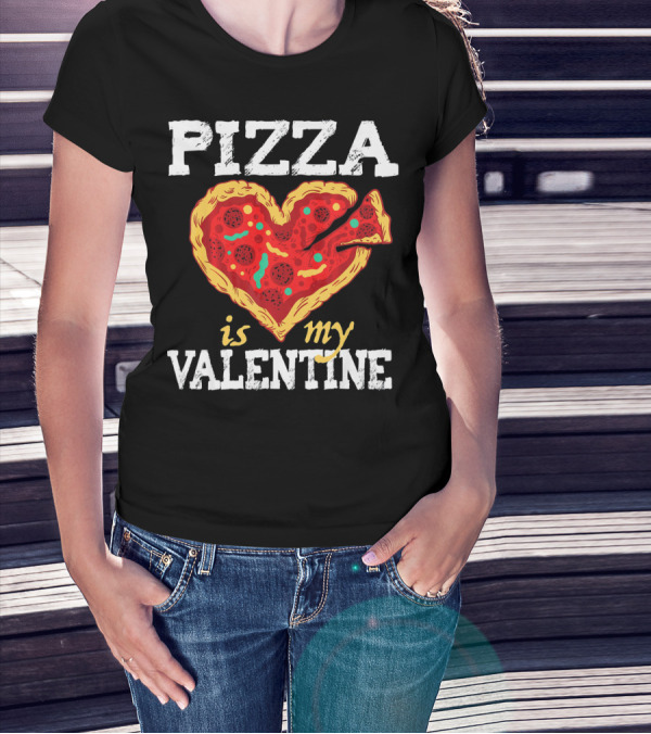 PIZZA HEART IS MY VALENTINE Valentine's Day T-Shirt