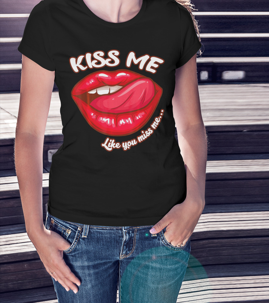 Kiss Me Like You Miss Me Red Lips Valentines T-Shirt